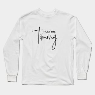 TRUST THE TIMING Long Sleeve T-Shirt
